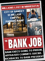 Bank scandal in Minnesota. The real estate developer dies, the appraiser commits suicide, 3 bankers are heading to prison, and taxpayers and lenders are out millions.